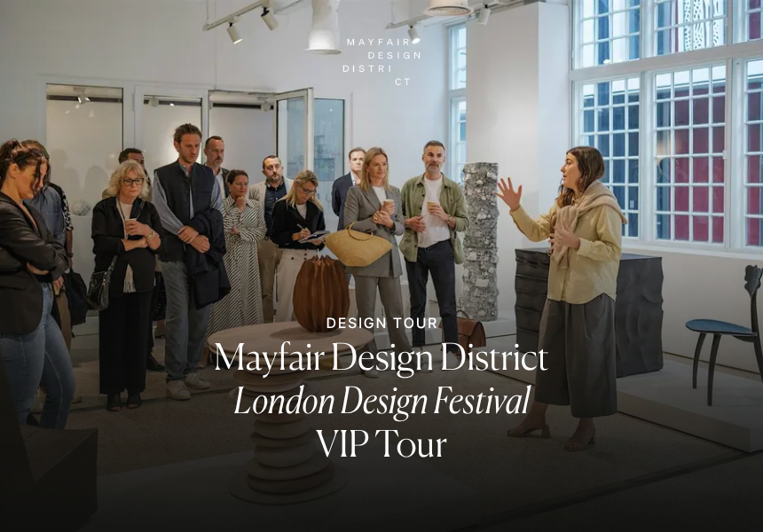 mayfair design district, london design festival, vip tour