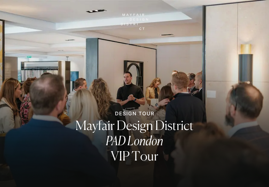 Mayfair Design District, pad london VIP Tour